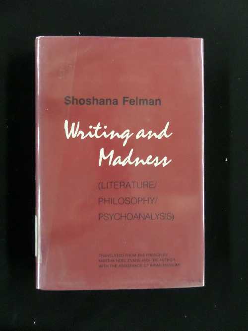  Writing and Madness: Literature/Philosophy/Psychoanalysis - Shoshana Felman (Cornell Univ Pr)  0801412854