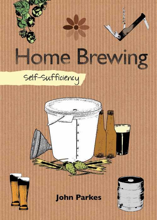  Home Brewing: Self-Sufficiency - John Parkes (Skyhorse Publishing)  9781602397873