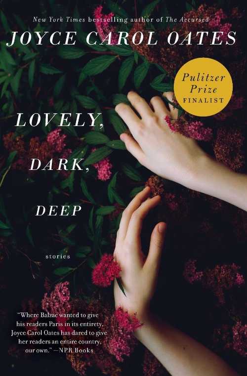 Lovely, Dark, Deep - Joyce Carol Oates (Ecco)  9780062356956