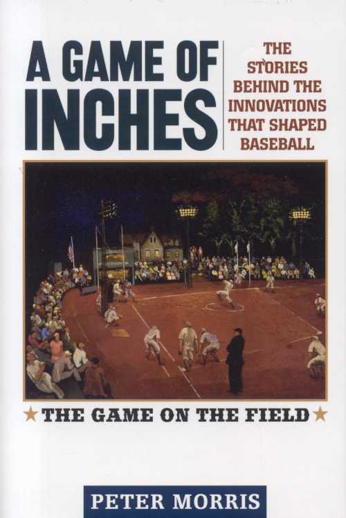 Rakuten - 【古本】 Game of Inches: The Stories Behind the Innovations That Shaped Baseball: The Game on the Field, Volume 1 - Peter Morris (Ivan R. Dee) 【紙書籍】 9781566636773