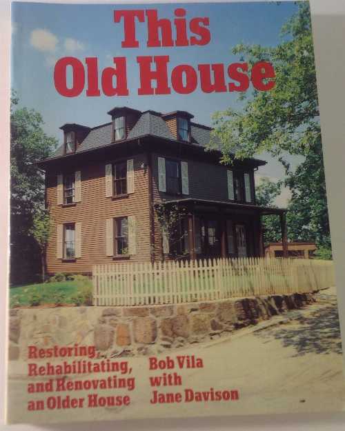 【古本】 This Old House: Restoring, Rehabilitating, and Renovating an Older House - Bob Vila (Little Brown & Co) 【紙書籍】 0316177024