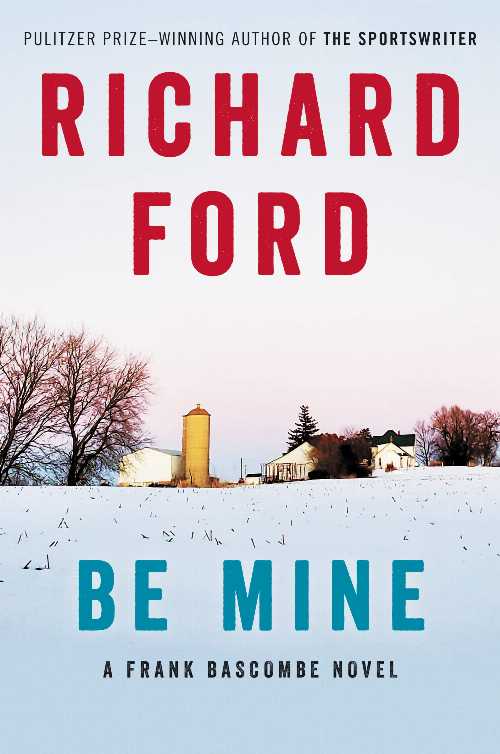  Be Mine: A Frank Bascombe Novel - Richard Ford (Ecco)  9780061692086