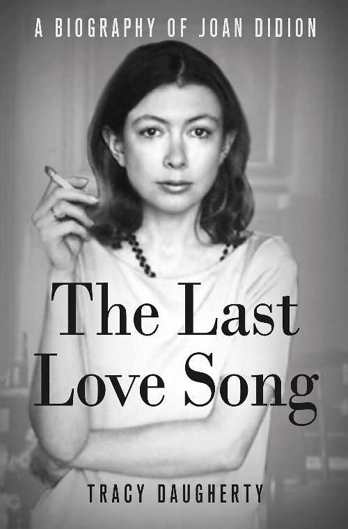  Last Love Song: A Biography of Joan Didion - Tracy Daugherty (St. Martin's Press)  9781250010025