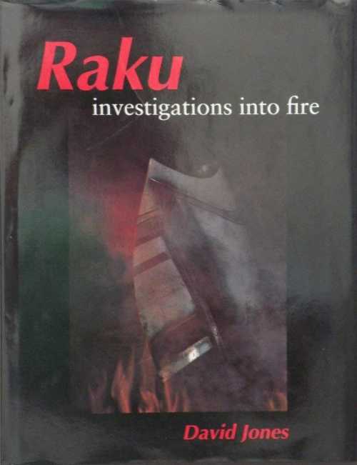  Raku: Investigations into Fire - David Jones (Crowood Press)  186126139X