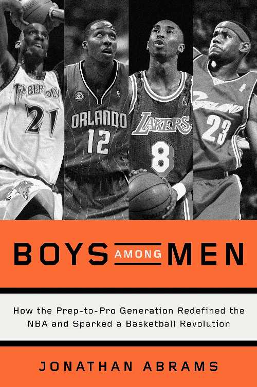 【古本】 Boys Among Men: How the Prep-To-Pro Generation Redefined the NBA and Sparked a Basketball Revolution - Jonathan Abrams (Crown Archetype) 【紙書籍】 9780804139250