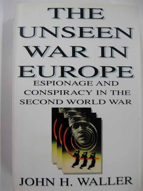【古本】 Unseen War in Europe: Espionage and Conspiracy in the Second World War - John H Waller (Random House) 【紙書籍】 9780679448266