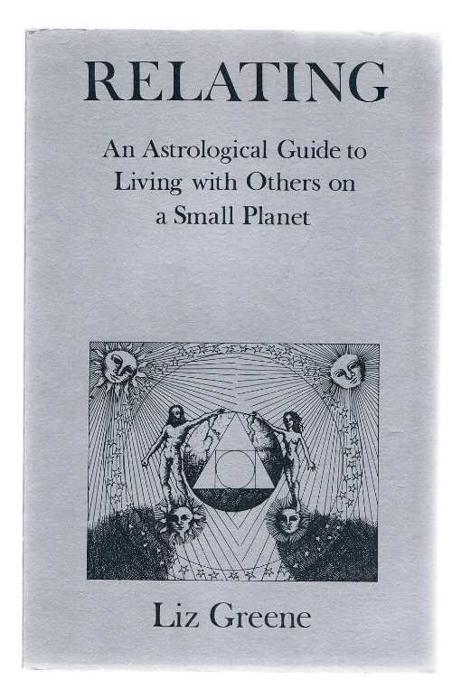  Relating: An Astrological Guide to Living with Others on a Small Planet - Liz Greene (Red Wheel / Weiser)  9780877284185