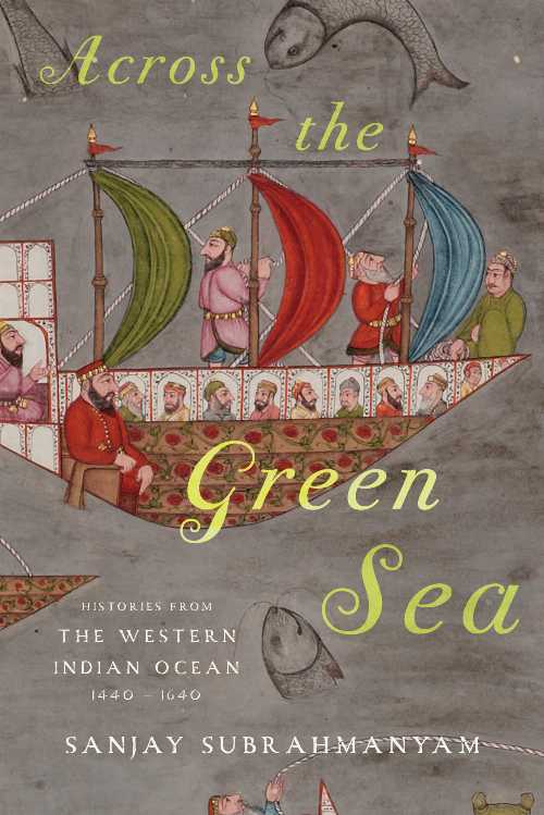 Across the Green Sea - Sanjay Subrahmanyam (University of Texas Press)  9781477328774