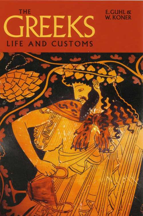 【古本】 The Greeks: Life and Customs - E. Guhl; W. Koner (Konecky and Konecky) 【紙書籍】 9781568527437