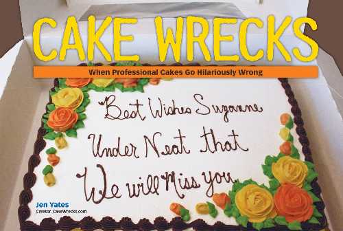 【古本】 Cake Wrecks: When Professional Cakes Go Hilariously Wrong - Jen Yates (Andrews McMeel Publishing) 【紙書籍】 9780740785375