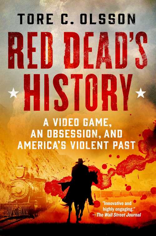 Red Dead's History: A Video Game, an Obsession, and America's Violent Past - Tore C Olsson (St. Martin's Griffin) 【紙書籍】 9781250895684