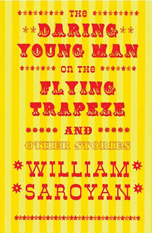 Daring Young Man on the Flying Trapeze - William Saroyan (New Directions) 【紙書籍】 9780811213653