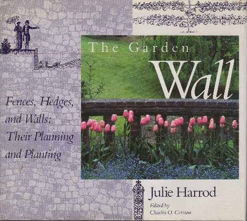  Garden Wall: Fences, Hedges, and Walls--Their Planning and Planting - Julie Harrod (Atlantic Monthly Pr)  0871134527