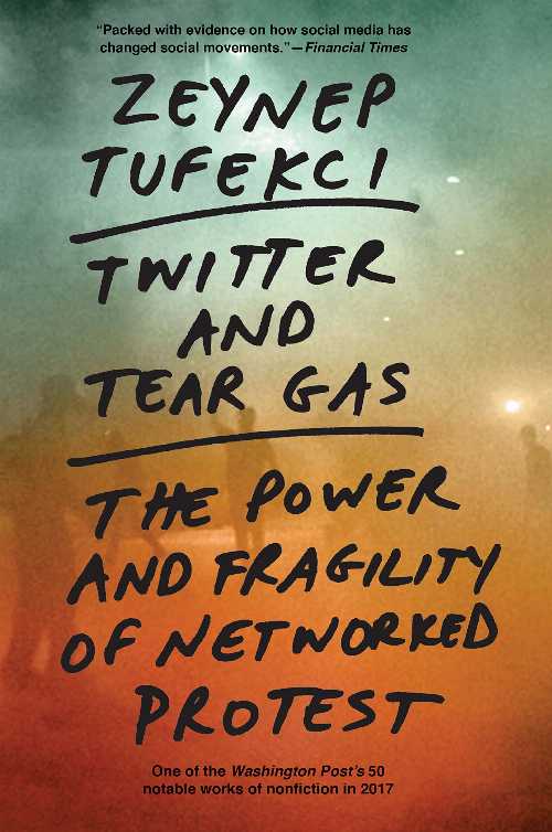 【古本】 Twitter and Tear Gas: The Power and Fragility of Networked Protest - Zeynep Tufekci (Yale University Press) 【紙書籍】 9780300234176