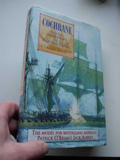  Cochrane: The Life and Exploits of a Fighting Captain (Carroll & Graf) - Robert Harvey (Da Capo Press)  9780786707690