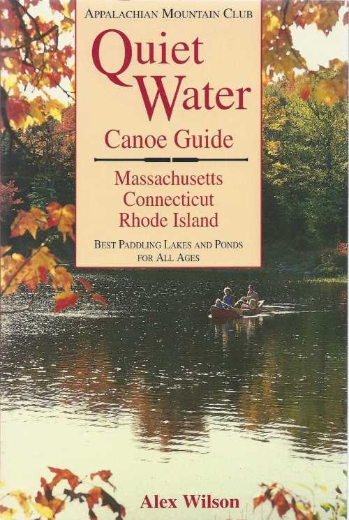 【古本】 Quiet Water Canoe Guide: Massachusetts/Connecticut/Rhode Island: AMC Quiet Water Guide - Alex Wilson (UNKNO) 【紙書籍】 9781878239198
