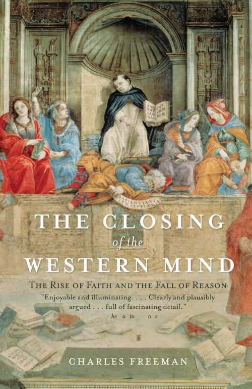 【古本】 Closing of the Western Mind: The Rise of Faith and the Fall of Reason - Charles Freeman (Vintage) 【紙書籍】 9781400033805