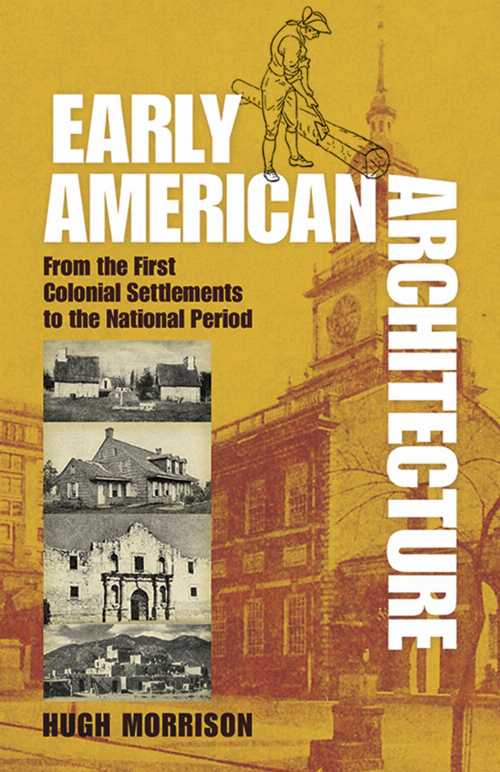 【古本】 Early American Architecture: From the First Colonial Settlements to the National Period (Revised) - Hugh Morrison (Dover Publications) 【紙書籍】 9780486254920
