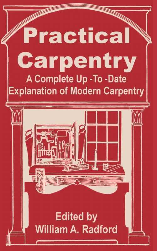 【古本】 Practical Carpentry: A Complete Up-To-Date Explanation of Modern Carpentry - William a Radford (Books for Business) 【紙書籍】 0894991752