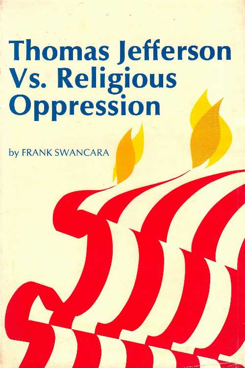  Thomas Jefferson Vs. Religious Oppression - Frank, Swancara (University Books, 1969,)  B000GXJS0Y