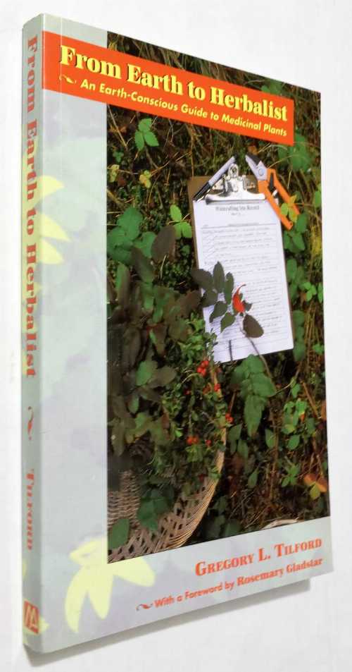 【古本】 From Earth to Herbalist: An Earth-Conscious Guide to Medicinal Plants - Gregory L Tilford (Mountain Pr) 【紙書籍】 9780878423729