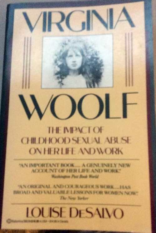  Virginia Woolf: The Impact of Childhood Sexual Abuse on Her Life and Work - Louise A DeSalvo (Ballantine Books)  0345366395