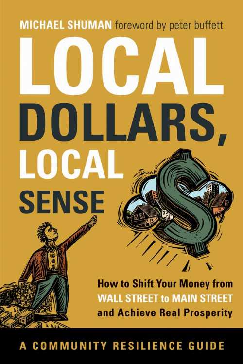 【古本】 Local Dollars, Local Sense: How to Shift Your Money from Wall Street to Main Street and Achieve Real Prosperity - Michael Shuman (Chelsea Green Publishing) 【紙書籍】 9781603583435