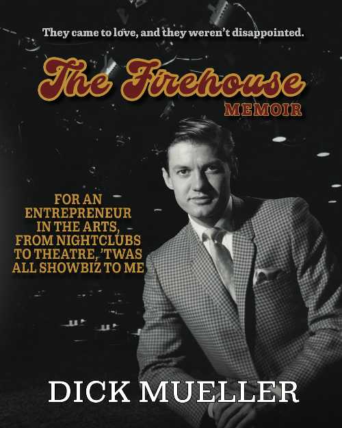 【古本】 Firehouse Memoir: For an Entrepreneur In the Arts, From Nightclubs to Theatre, 'Twas All Showbiz to Me - Dick Mueller (Camp Mueller Publishing LLC) 【紙書籍】 9798990460423