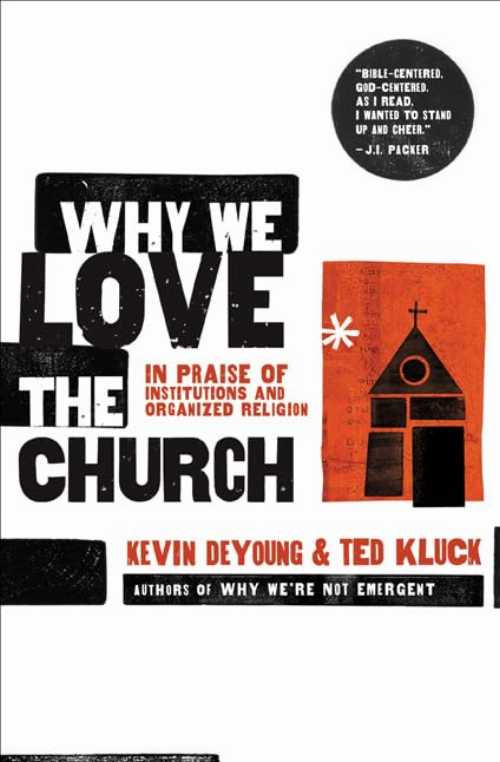 【古本】 Why We Love the Church: In Praise of Institutions and Organized Religion - Kevin DeYoung (Moody Publishers) 【紙書籍】 9780802458377