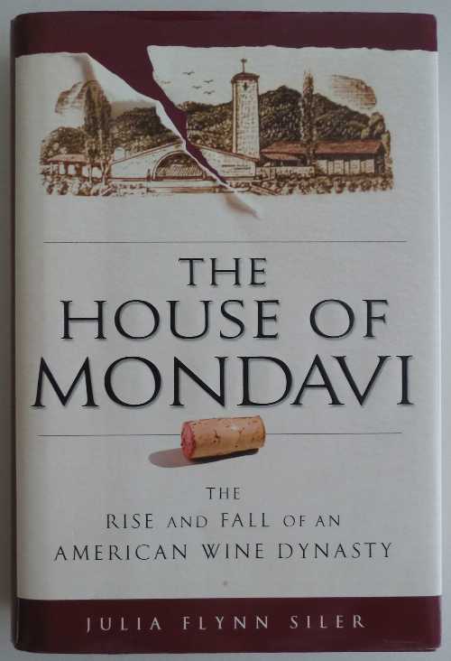 【古本】 House of Mondavi: The Rise and Fall of an American Wine Dynasty - Julia Flynn Siler (Gotham) 【紙書籍】 9781592402595
