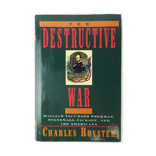  Destructive War: William Tecumseh Sherman, Stonewall Jackson, & the Americans - Charles Royster (Knopf)  9780394524856
