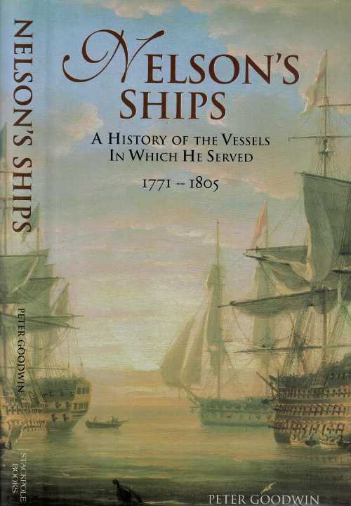  Nelson's Ships: A History of the Vessels in Which He Served - Peter Goodwin (Stackpole Books)  9780811710077