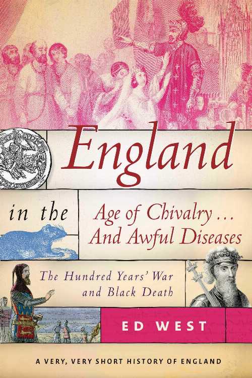 【古本】 England in the Age of Chivalry . . . and Awful Diseases: The Hundred Years' War and Black Death - Ed West (Skyhorse Publishing) 【紙書籍】 9781510719880