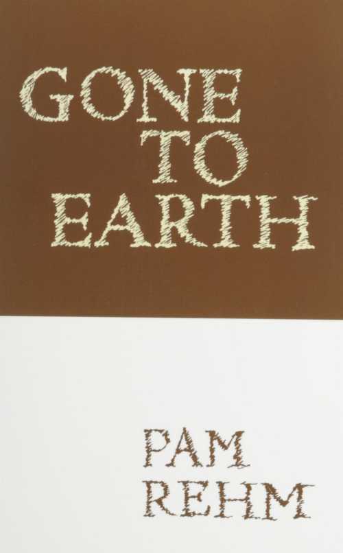 【古本】 Gone to Earth - Pam Rehm (Flood Editions) 【紙書籍】 0971005915