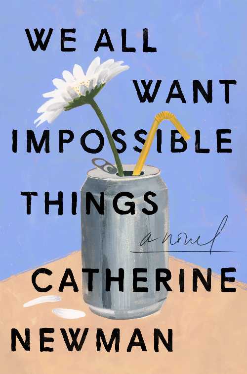 【古本】 We All Want Impossible Things - Catherine Newman (Harper) 【紙書籍】 9780063230897