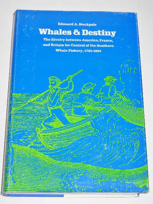 【古本】 Whales and Destiny: The Rivalry Between America, France, and Great Britain for Control of the Southern Whale Fishery 1785-1825 - Edouard A Stackpole (University of Massachusetts Press) 【紙書籍】 0870231049