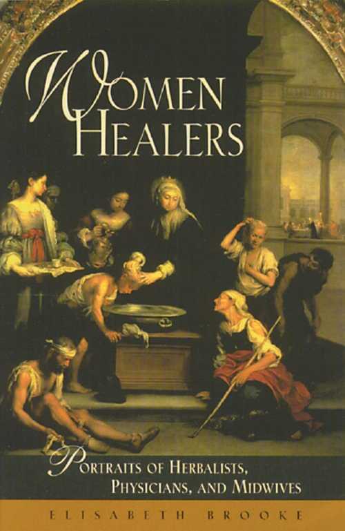  Women Healers: Portraits of Herbalists, Physicians, and Midwives (Original) - Elisabeth Brooke (Healing Arts Press)  9780892815487