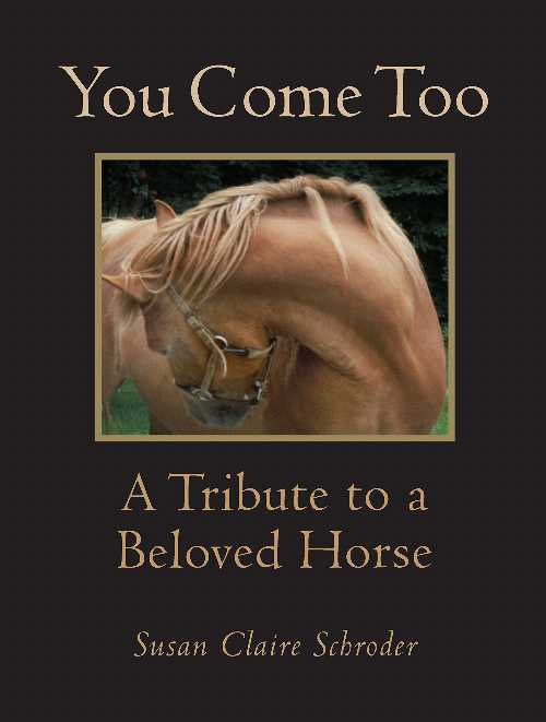 【古本】 You Come Too: A Tribute to a Beloved Horse - Susan Schroder (Levellers Press) 【紙書籍】 9781937146429