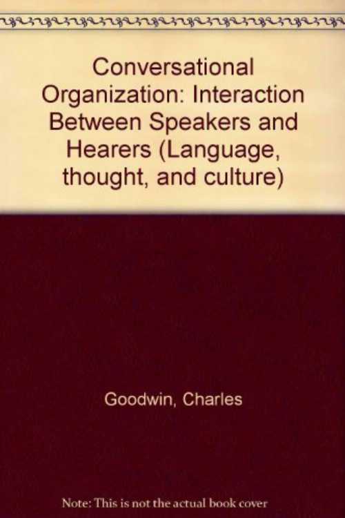  Conversational Organization: Interaction Between Speakers and Hearers - Charles Goodwin (Academic Pr)  0122897803