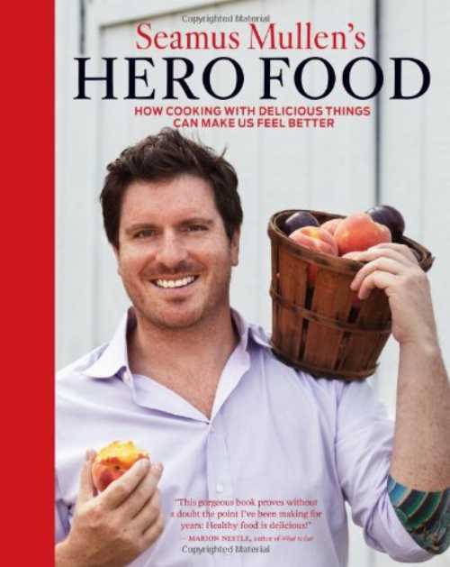  Seamus Mullen's Hero Food: How Cooking with Delicious Things Can Make Us Feel Better - Seamus Mullen (Andrews McMeel Publishing)  9781449407582