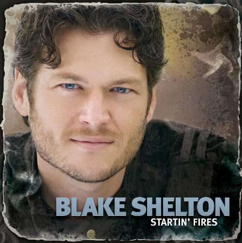 Startin Fires - Blake Shelton (Warner/Reprise Cntry Adv) 093624983446
