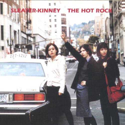 Hot Rock - Sleater-Kinney (Kill Rock Stars) 759656032124