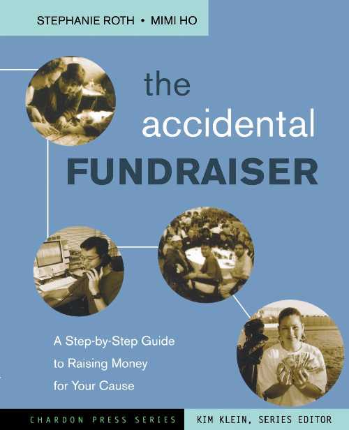  Accidental Fundraiser: A Step-By-Step Guide to Raising Money for Your Cause - Stephanie Roth (Jossey-Bass)  9780787978051