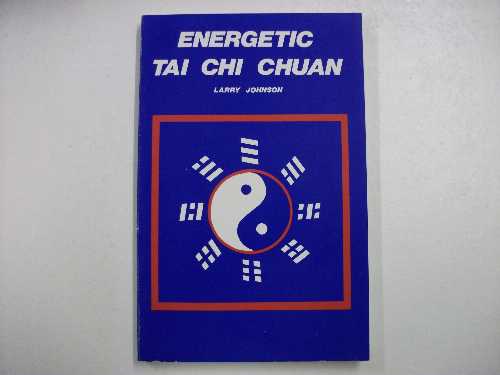  Energetic Tai Chi Chuan - Larry Johnson (White Elephant Monastery)  092407101X