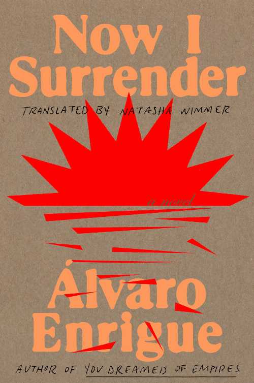 Rakuten - Now I Surrender - Álvaro Enrigue (Riverhead Books) 【紙書籍】 9780593084076