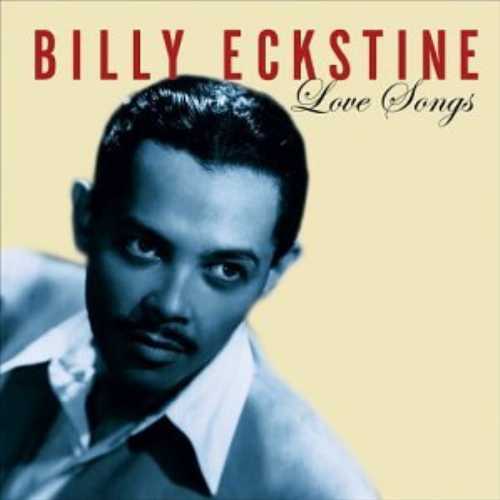  Love Songs - Billy Eckstine (Savoy Jazz) 795041733320