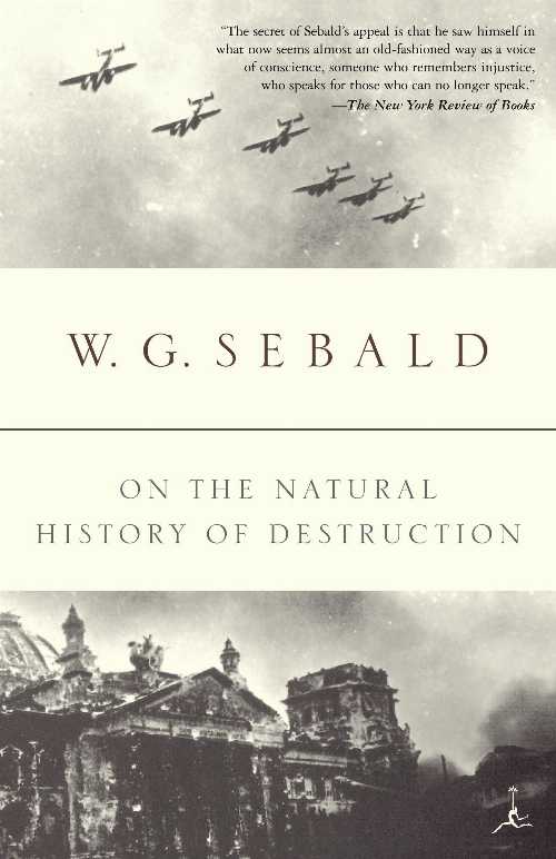 On the Natural History of Destructione - W G Sebald (Random House Publishing Group)  9780375756573
