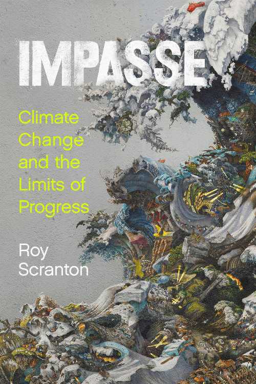 Impasse: Climate Change and the Limits of Progress - Roy Scranton (Stanford University Press) 【紙書籍】 9781503640030