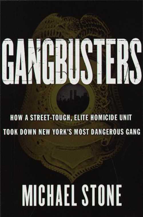 【古本】 Gangbusters: How a Street Tough, Elite Homicide Unit Took Down New York's Most Dangerous Gang - Michael Stone (Doubleday) 【紙書籍】 9780385489720