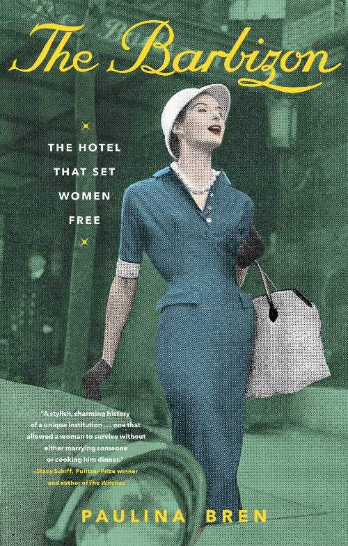  Barbizon: The Hotel That Set Women Free - Paulina Bren (Simon & Schuster)  9781982123895